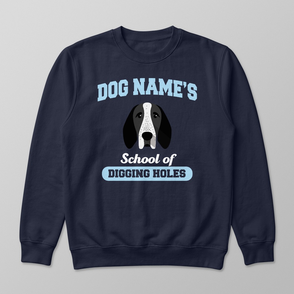 School of Digging Holes: Personalized {breedFullName} Sweatshirt
