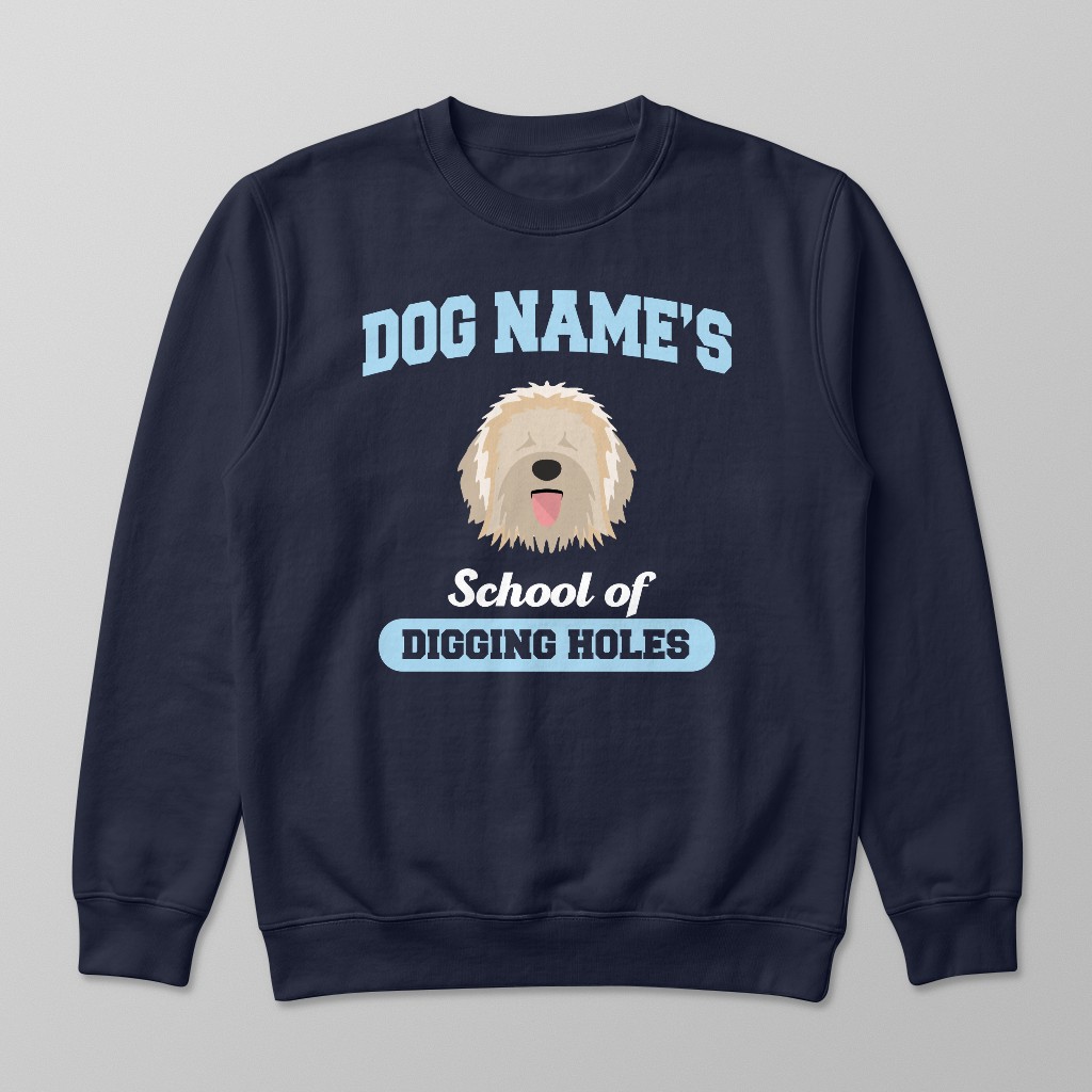 School of Digging Holes: Personalized {breedFullName} Sweatshirt