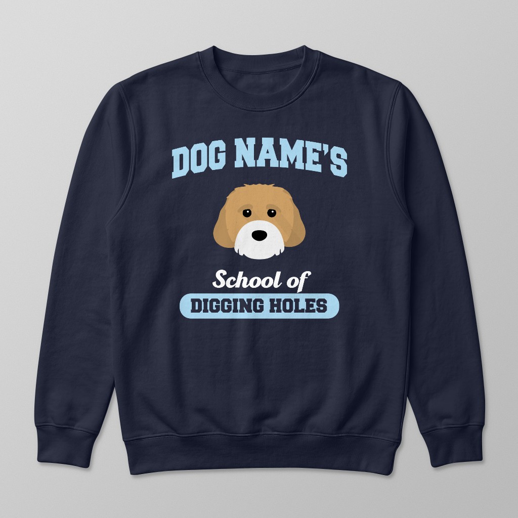 School of Digging Holes: Personalized {breedFullName} Sweatshirt