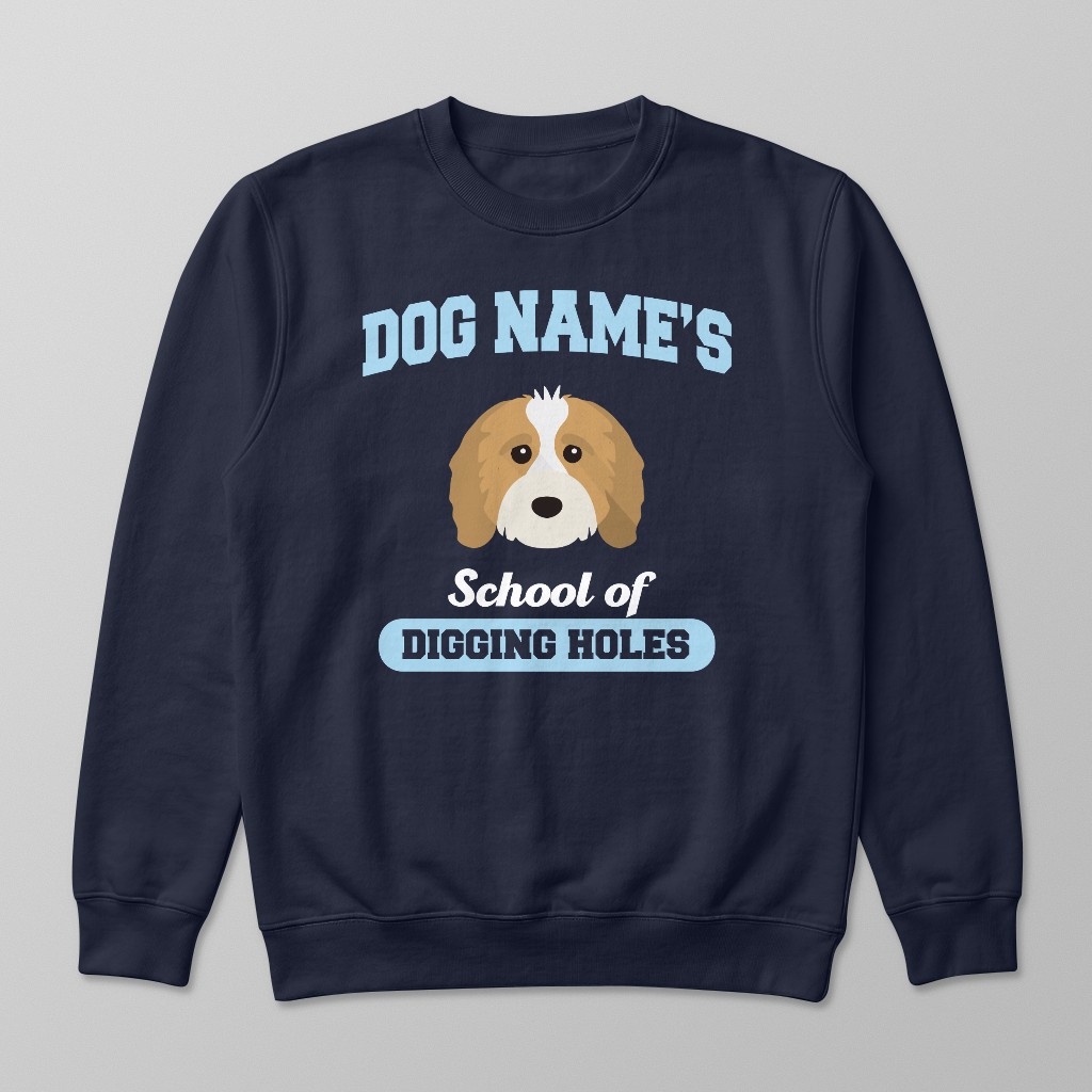 School of Digging Holes: Personalized {breedFullName} Sweatshirt