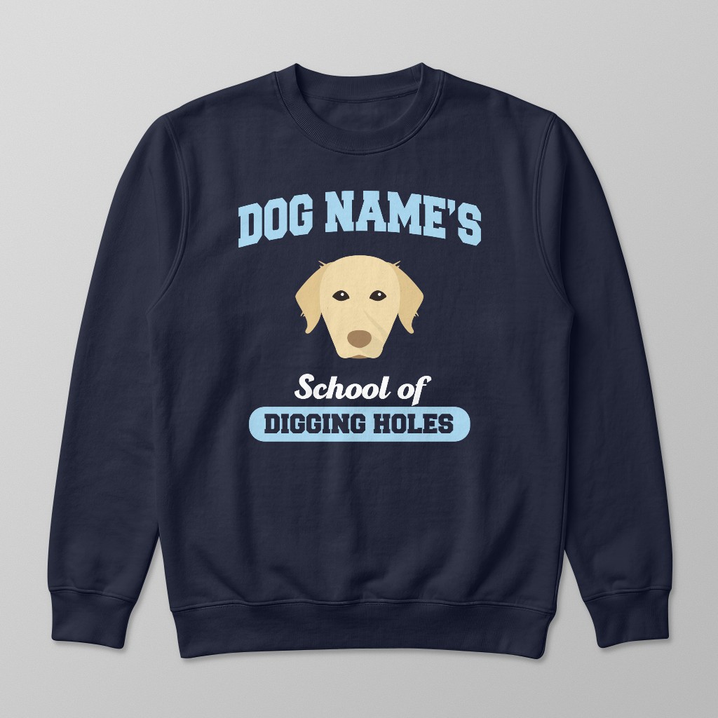 School of Digging Holes: Personalized {breedFullName} Sweatshirt