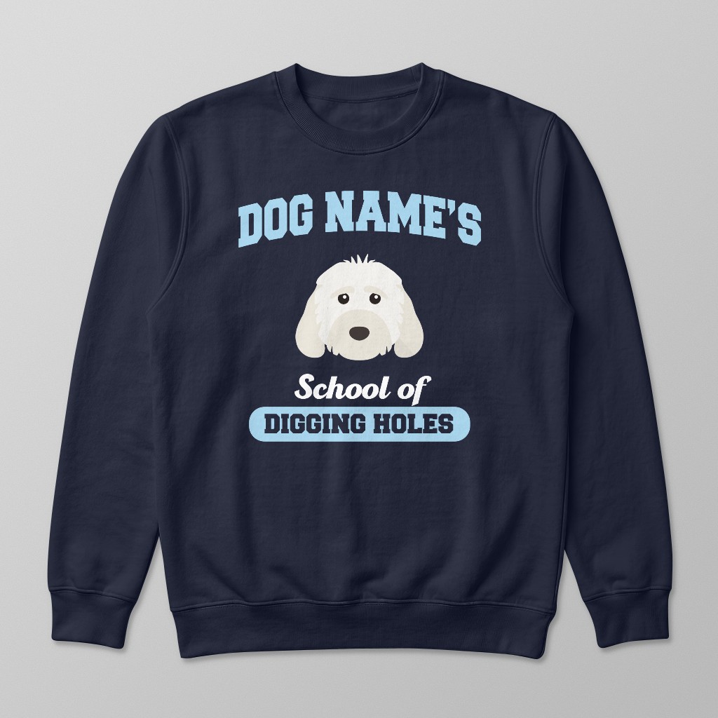 School of Digging Holes: Personalized {breedFullName} Sweatshirt