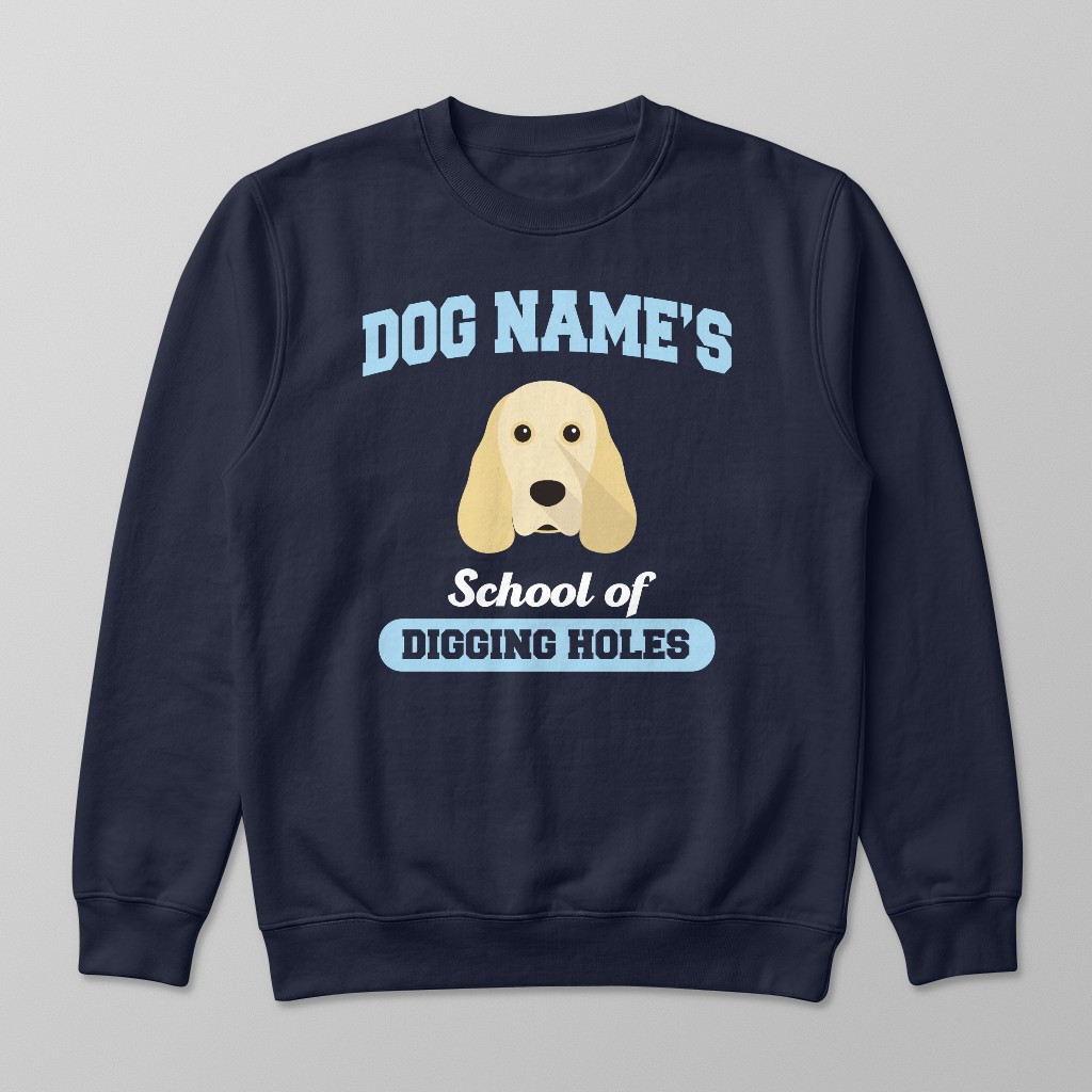 School of Digging Holes: Personalized {breedFullName} Sweatshirt