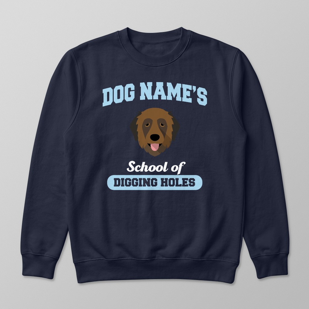 School of Digging Holes: Personalized {breedFullName} Sweatshirt