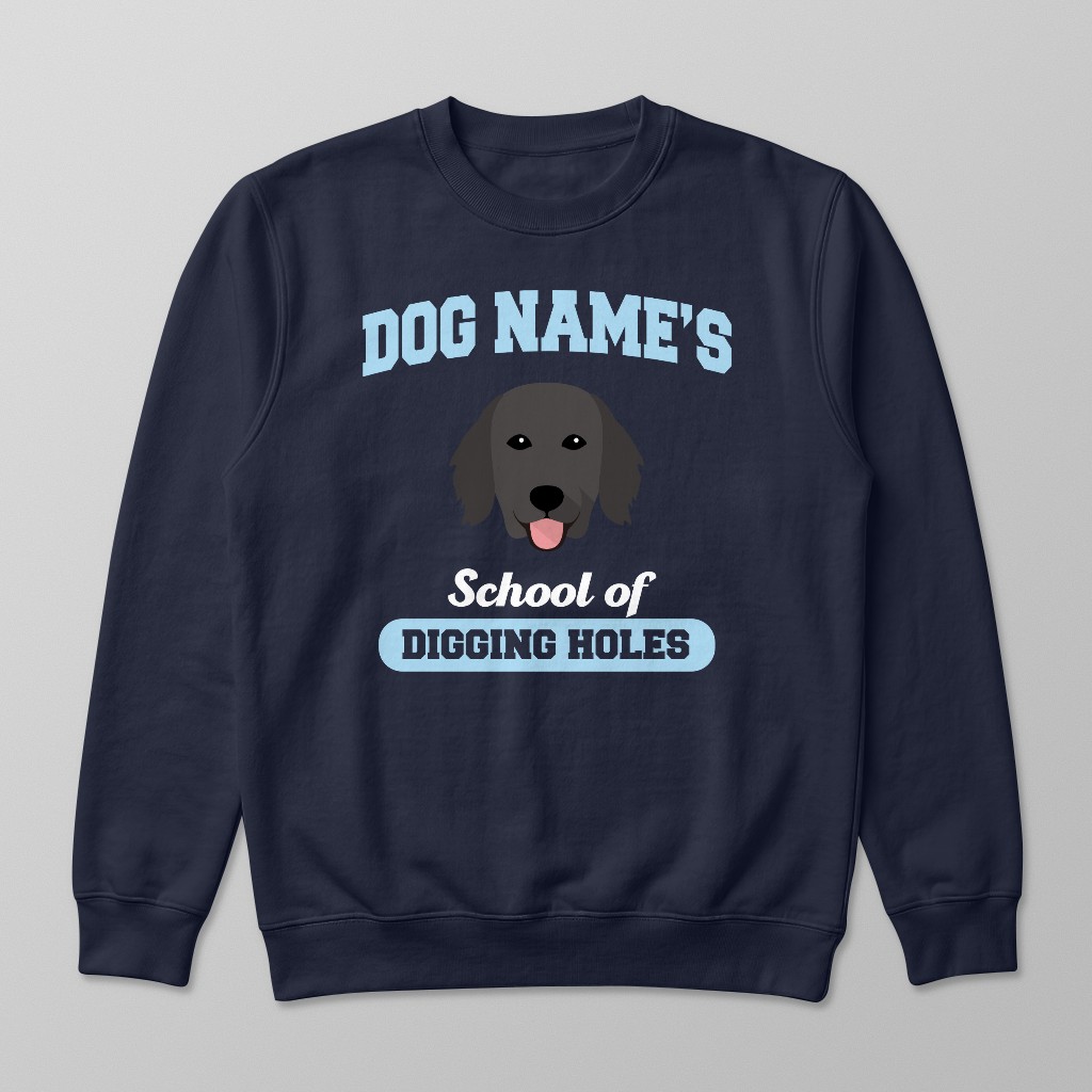 School of Digging Holes: Personalized {breedFullName} Sweatshirt