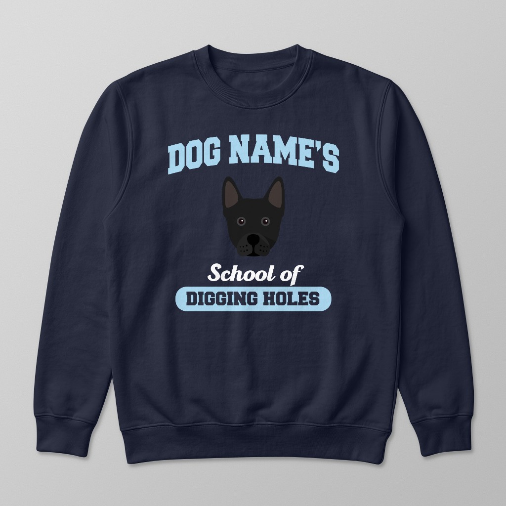 School of Digging Holes: Personalized {breedFullName} Sweatshirt