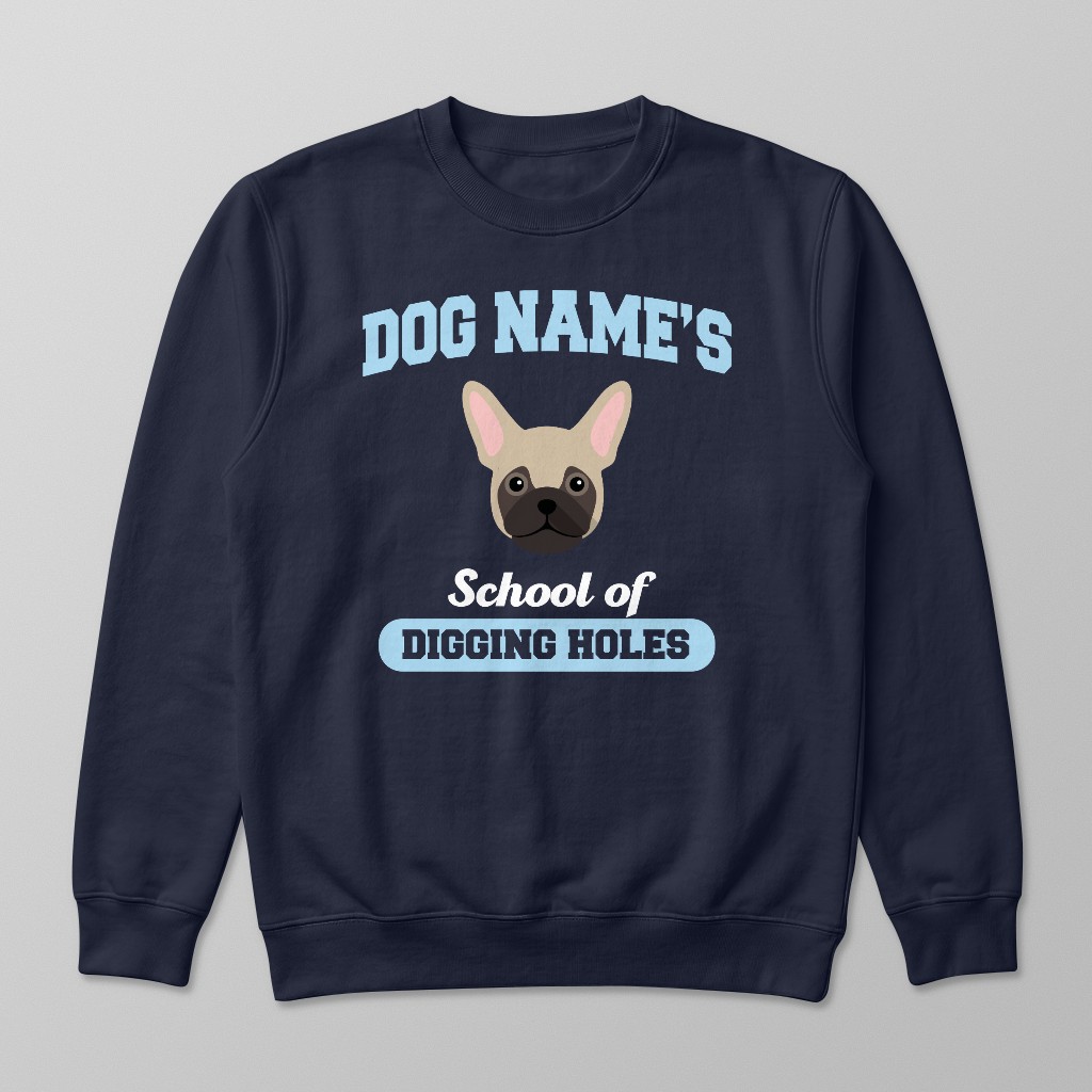 School of Digging Holes: Personalized {breedFullName} Sweatshirt
