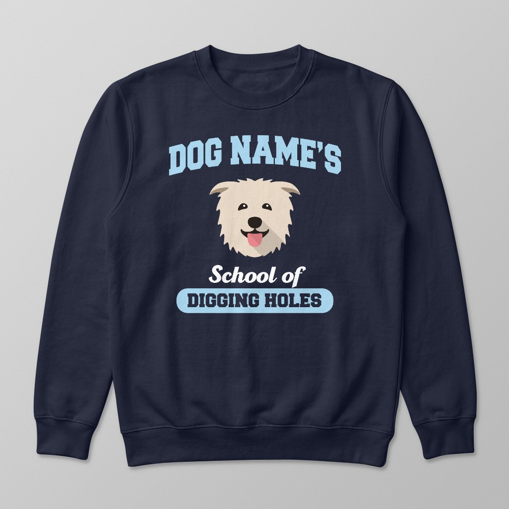 School of Digging Holes: Personalized {breedFullName} Sweatshirt