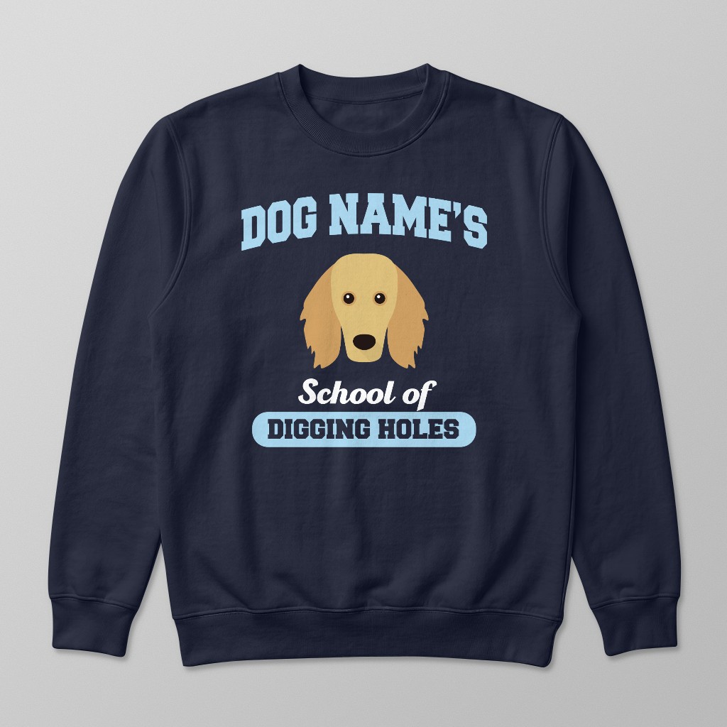 School of Digging Holes: Personalized {breedFullName} Sweatshirt