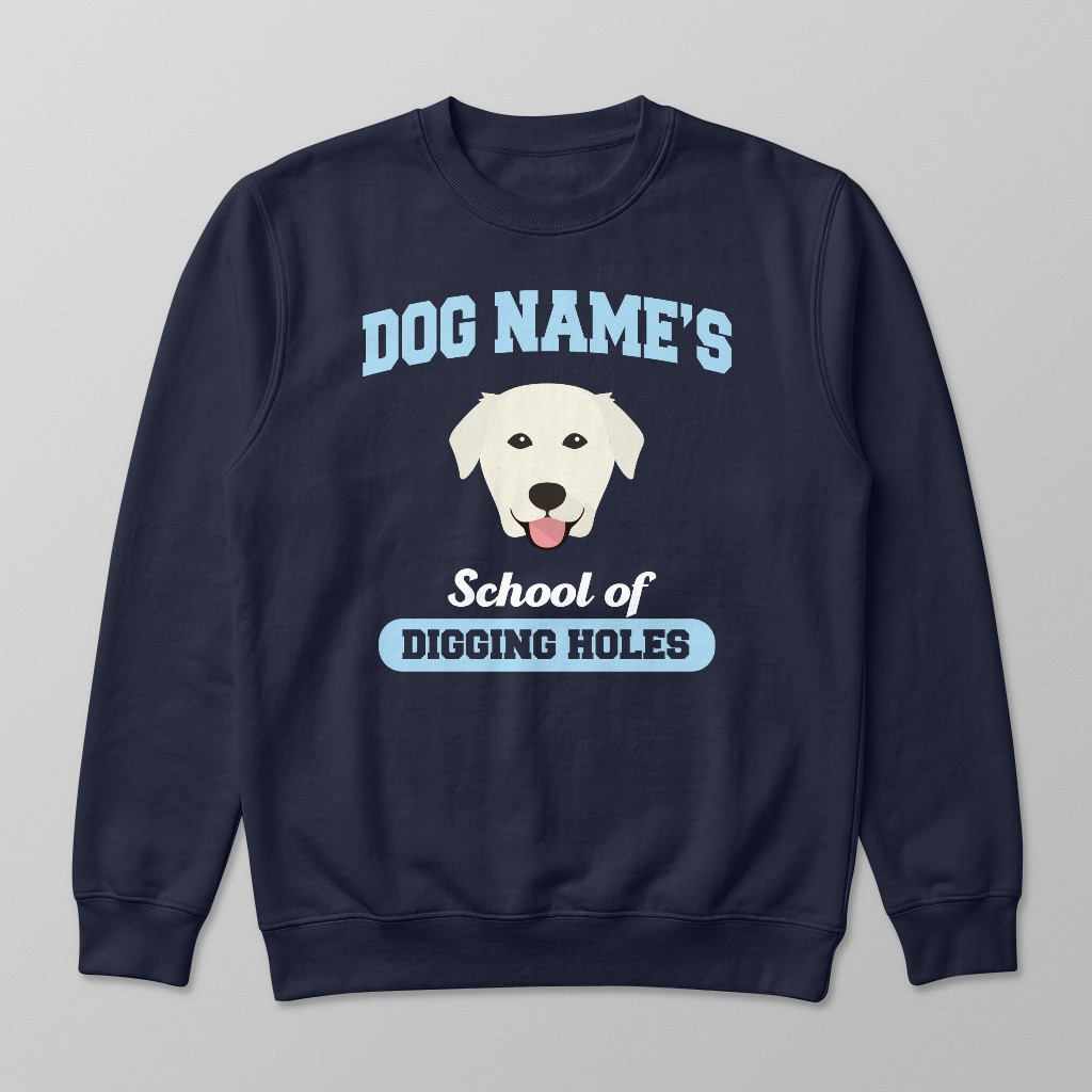 School of Digging Holes: Personalized {breedFullName} Sweatshirt