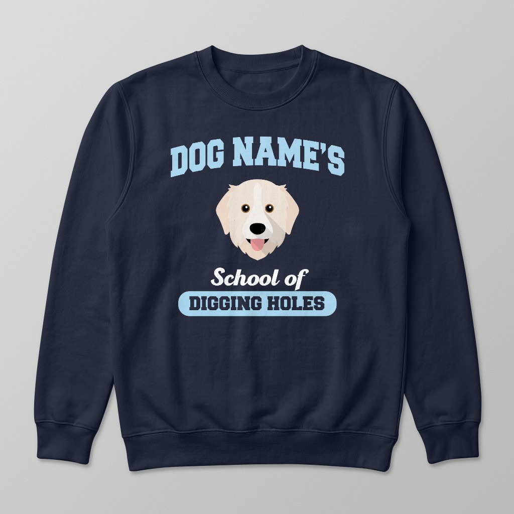 School of Digging Holes: Personalized {breedFullName} Sweatshirt