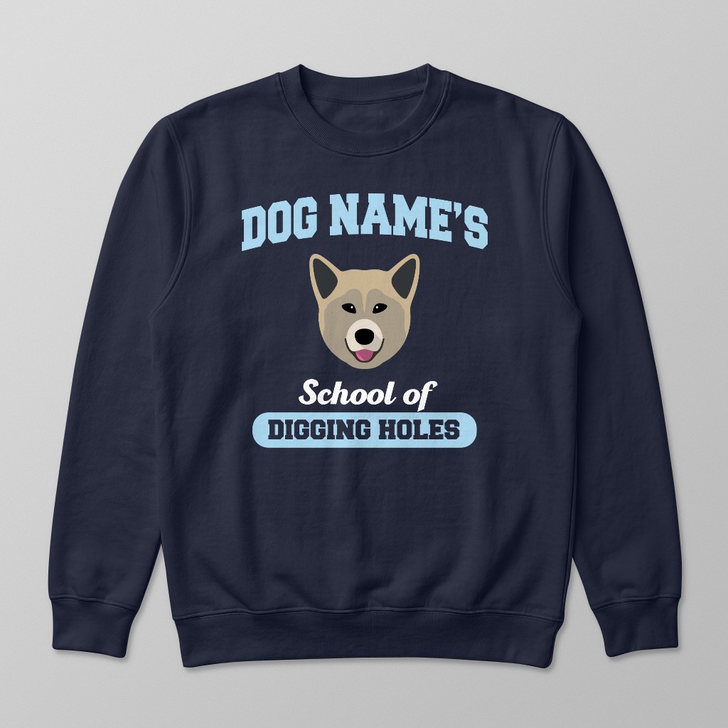 School of Digging Holes: Personalized {breedFullName} Sweatshirt