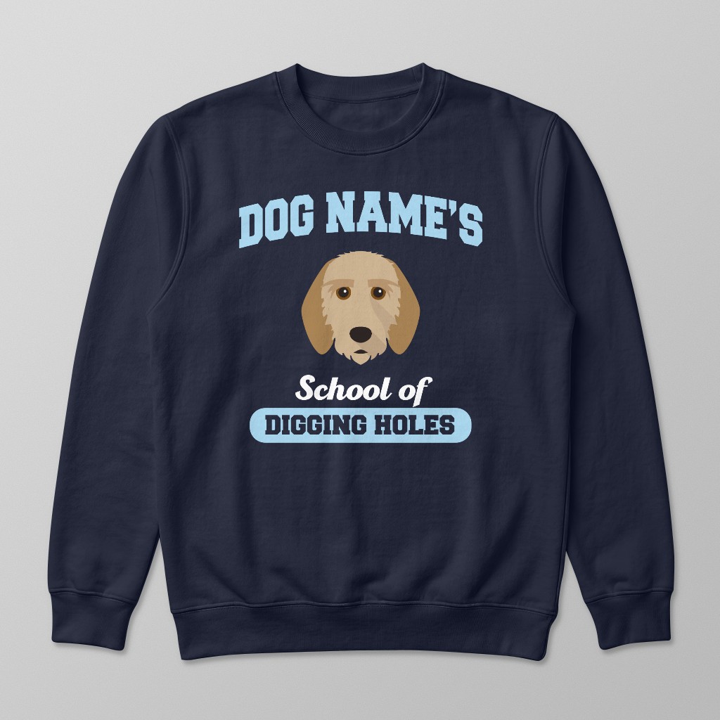 School of Digging Holes: Personalized {breedFullName} Sweatshirt