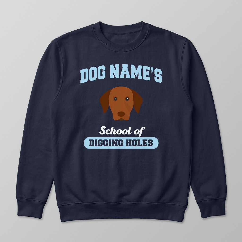 School of Digging Holes: Personalized {breedFullName} Sweatshirt