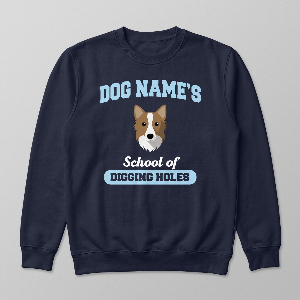 School of Digging Holes: Personalized {breedFullName} Sweatshirt