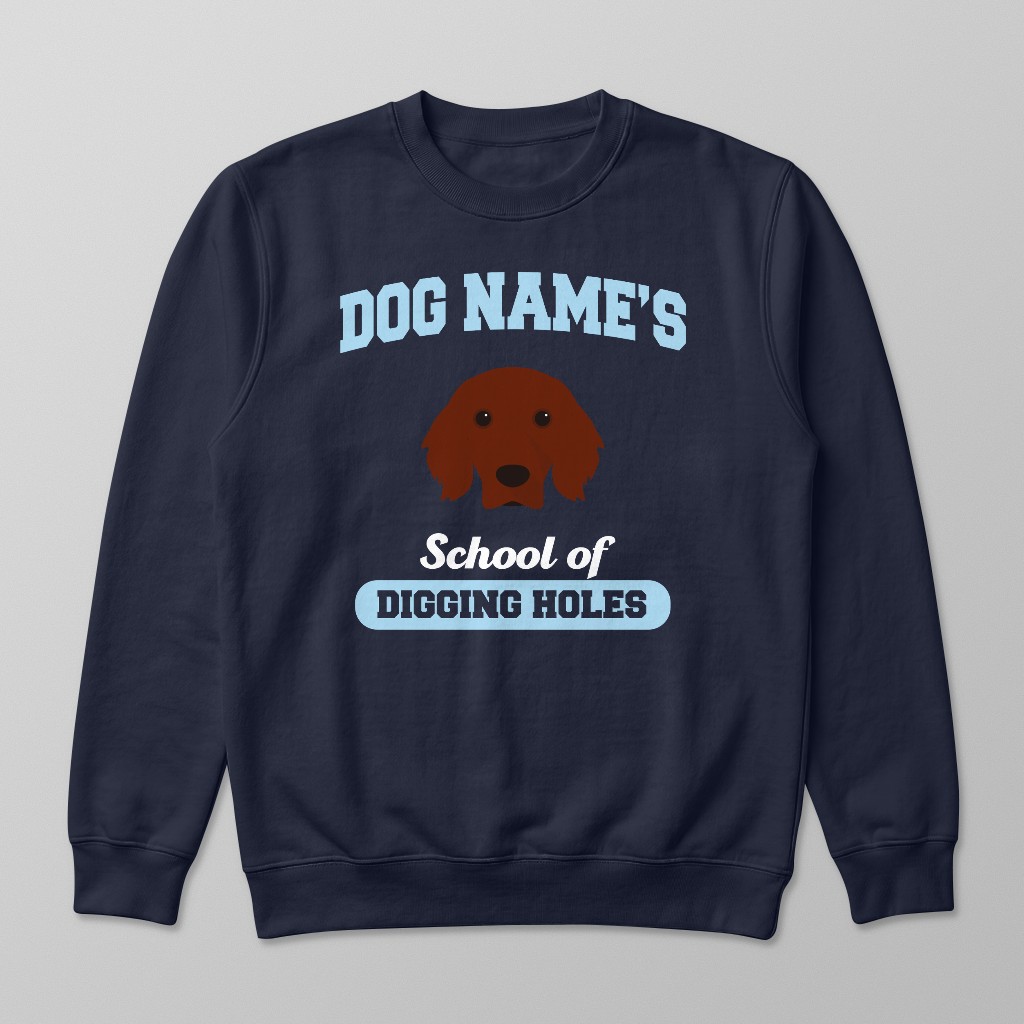 School of Digging Holes: Personalized {breedFullName} Sweatshirt