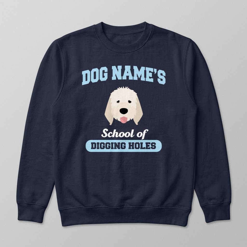 School of Digging Holes: Personalized {breedFullName} Sweatshirt