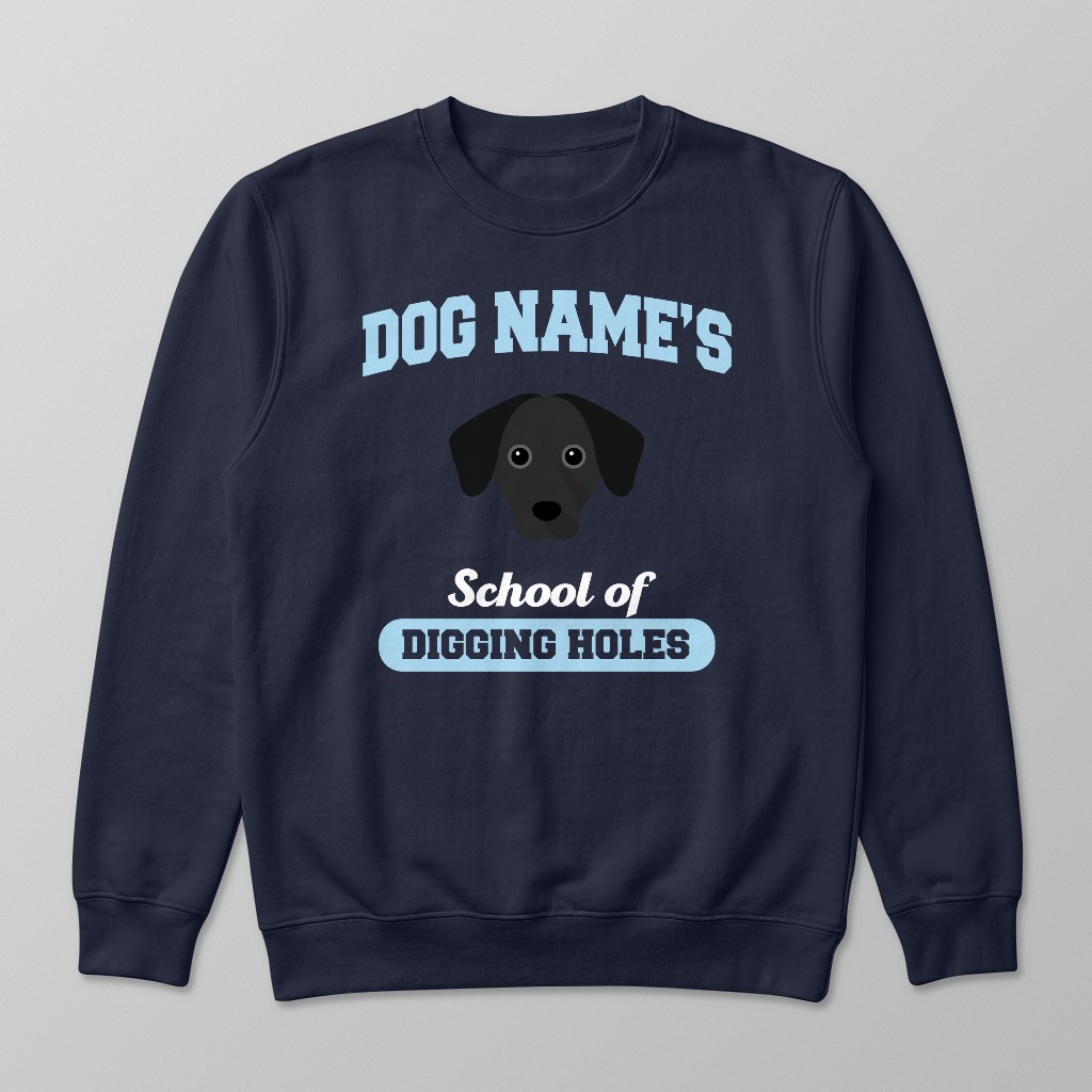 School of Digging Holes: Personalized {breedFullName} Sweatshirt