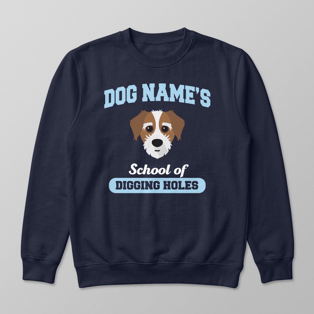 School of Digging Holes: Personalized {breedFullName} Sweatshirt