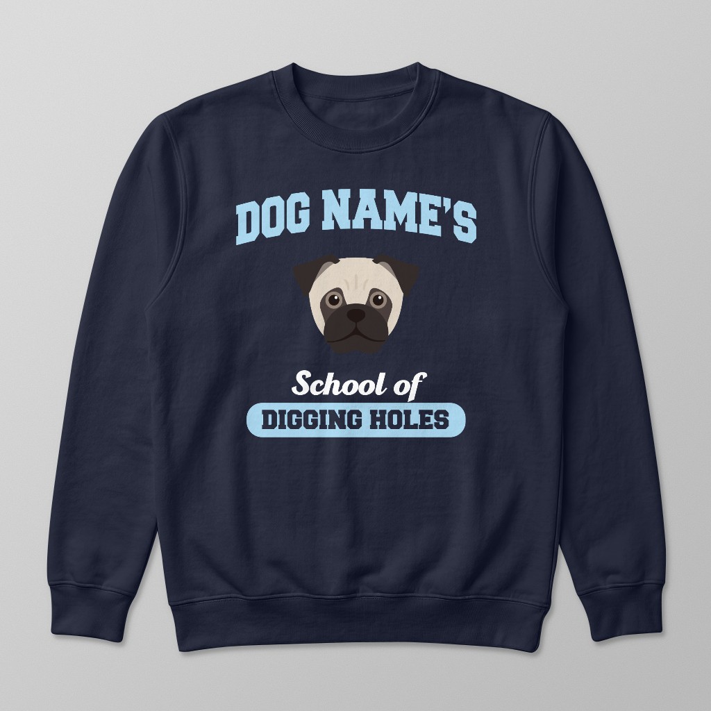 School of Digging Holes: Personalized {breedFullName} Sweatshirt