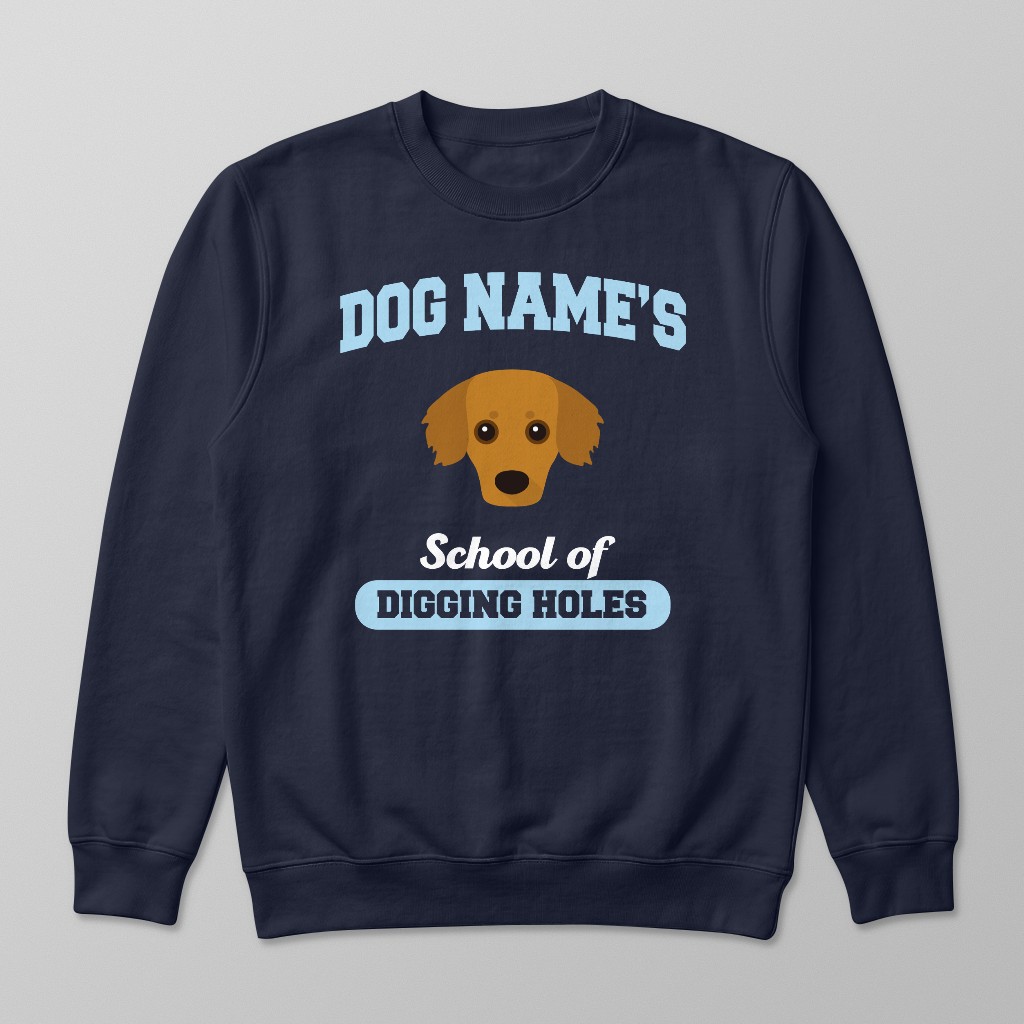 School of Digging Holes: Personalized {breedFullName} Sweatshirt