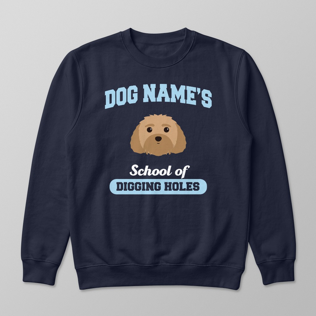School of Digging Holes: Personalized {breedFullName} Sweatshirt