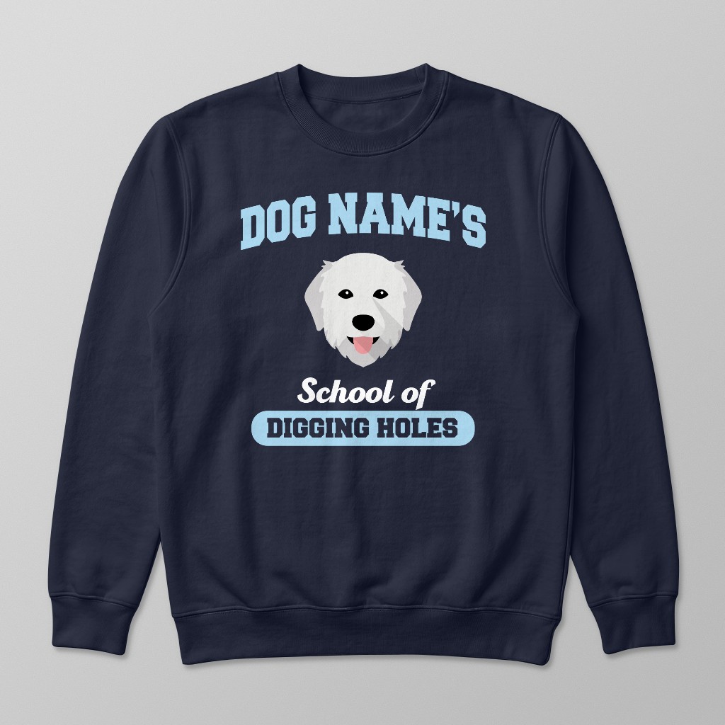 School of Digging Holes: Personalized {breedFullName} Sweatshirt