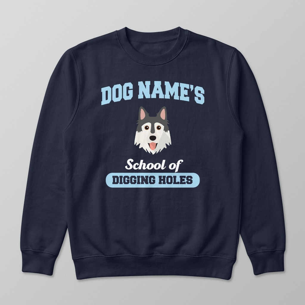 School of Digging Holes: Personalized {breedFullName} Sweatshirt