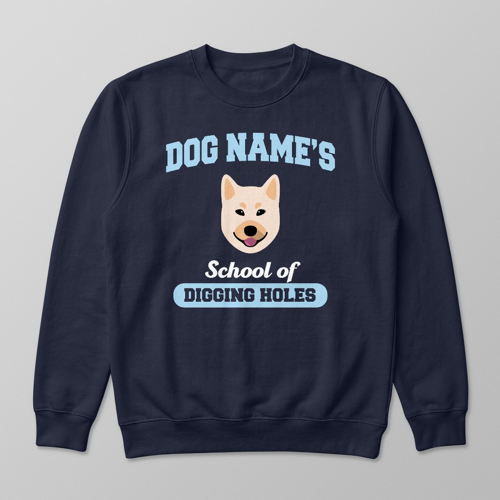 School of Digging Holes: Personalized {breedFullName} Sweatshirt