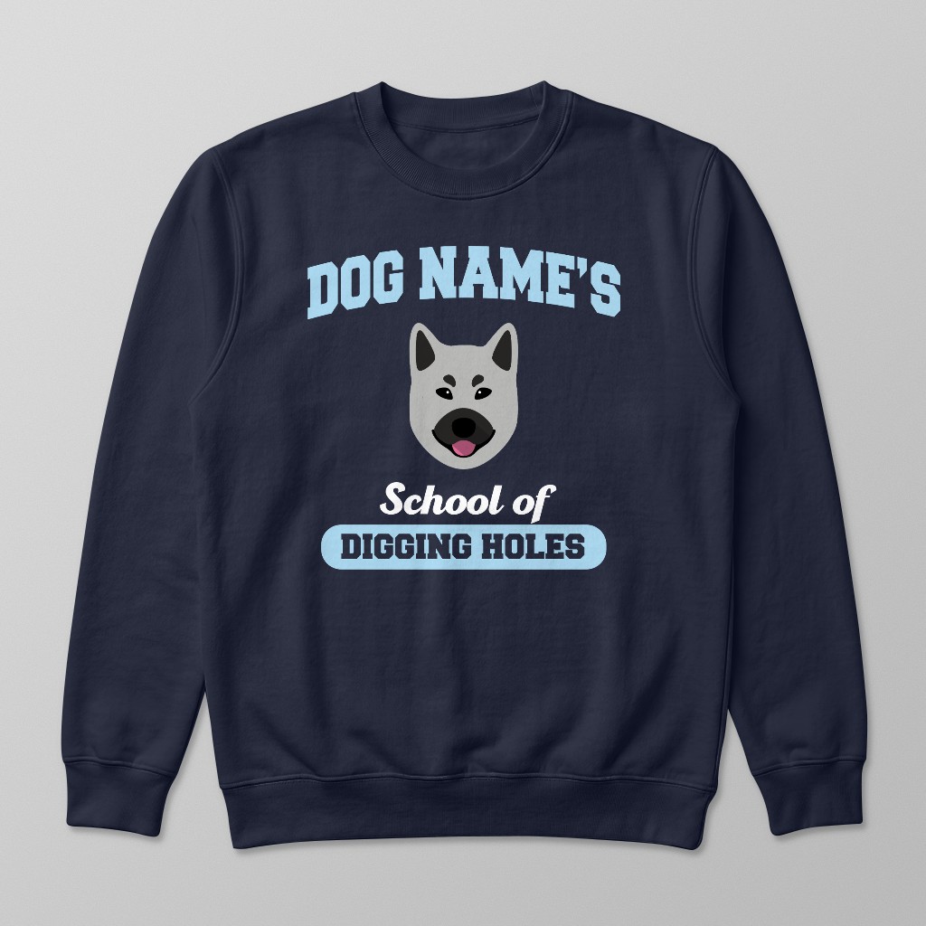 School of Digging Holes: Personalized {breedFullName} Sweatshirt