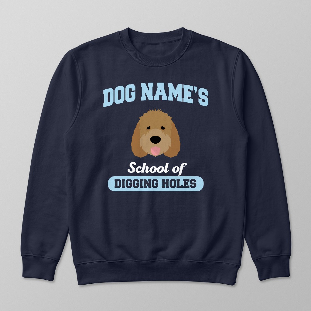 School of Digging Holes: Personalized {breedFullName} Sweatshirt