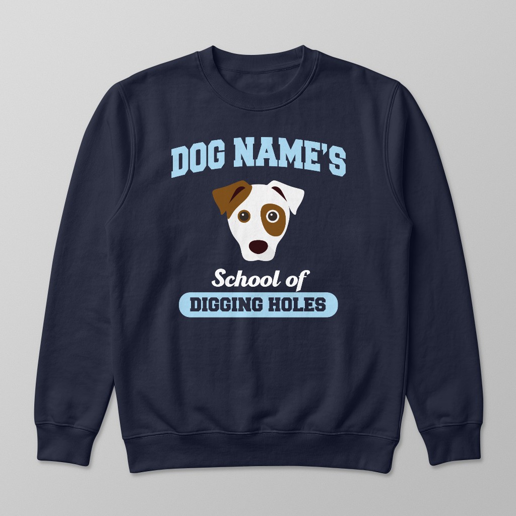 School of Digging Holes: Personalized {breedFullName} Sweatshirt