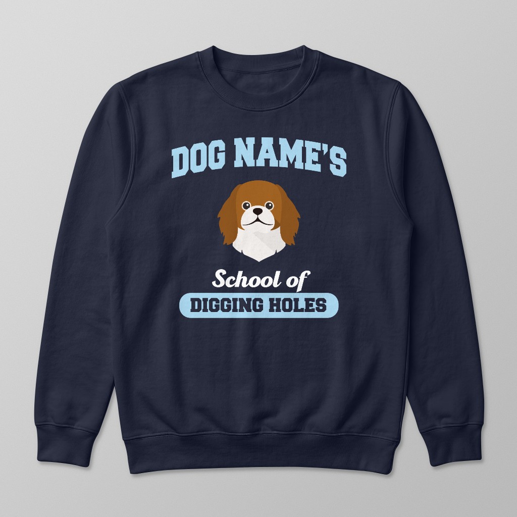 School of Digging Holes: Personalized {breedFullName} Sweatshirt