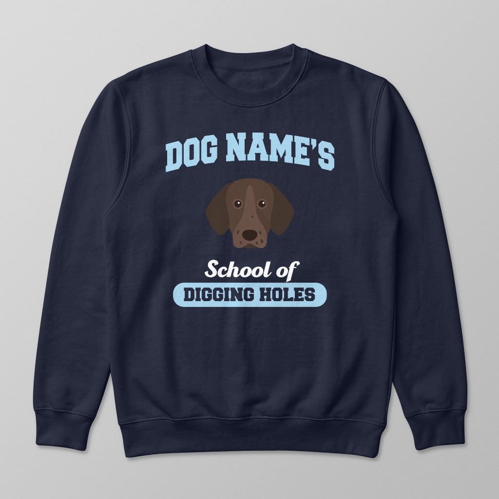 School of Digging Holes: Personalized {breedFullName} Sweatshirt