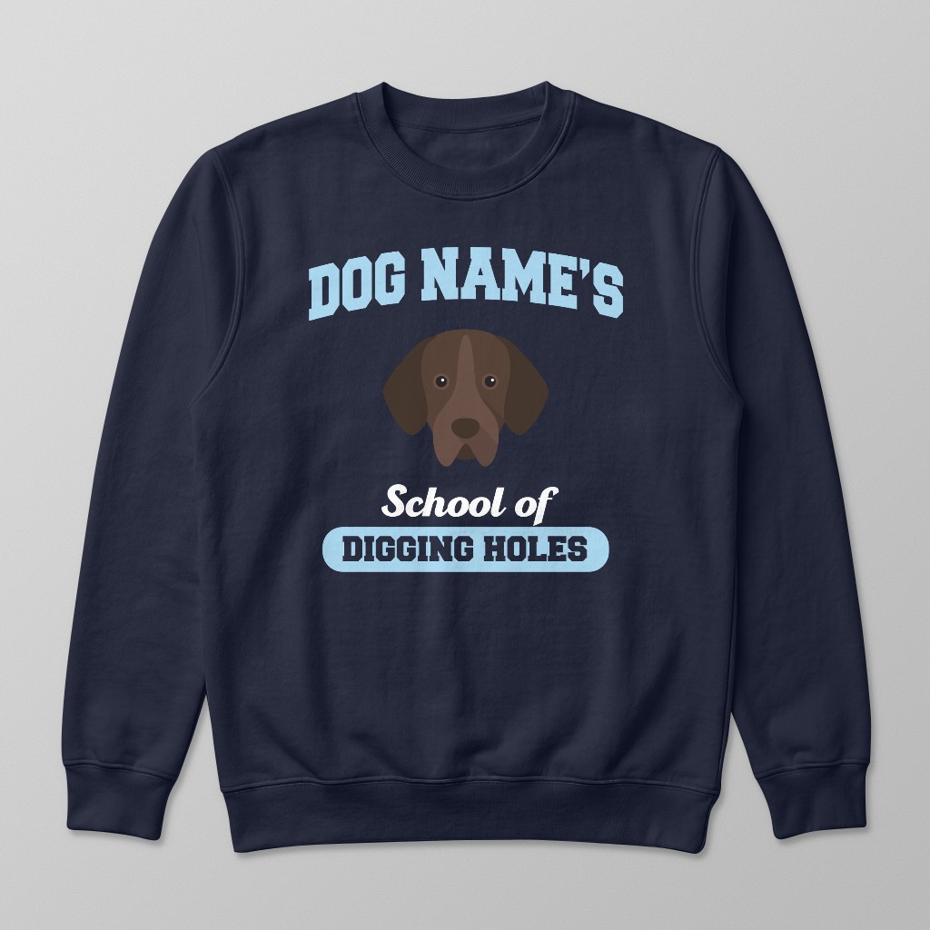 School of Digging Holes: Personalized {breedFullName} Sweatshirt