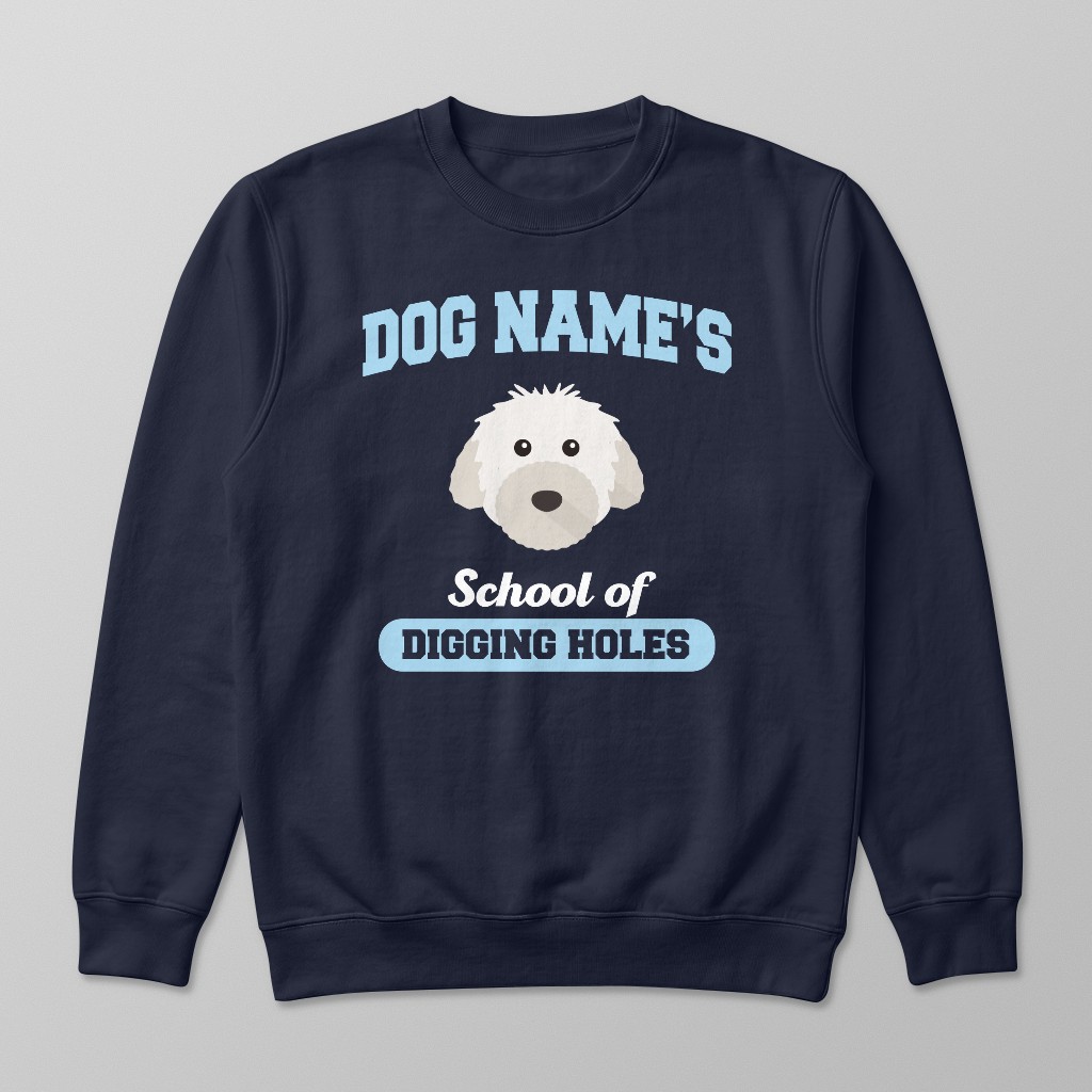 School of Digging Holes: Personalized {breedFullName} Sweatshirt