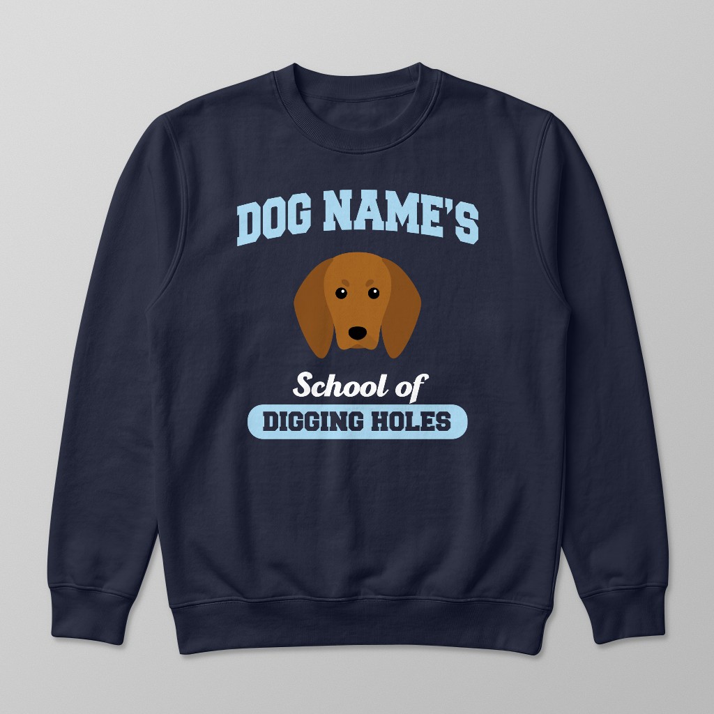School of Digging Holes: Personalized {breedFullName} Sweatshirt