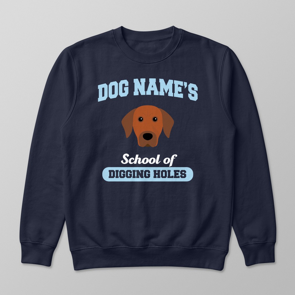 School of Digging Holes: Personalized {breedFullName} Sweatshirt