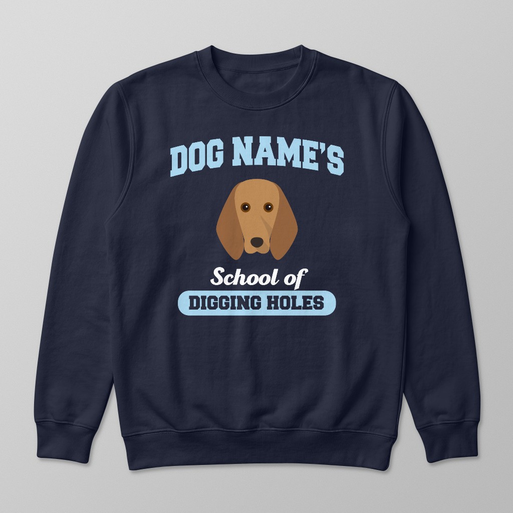 School of Digging Holes: Personalized {breedFullName} Sweatshirt