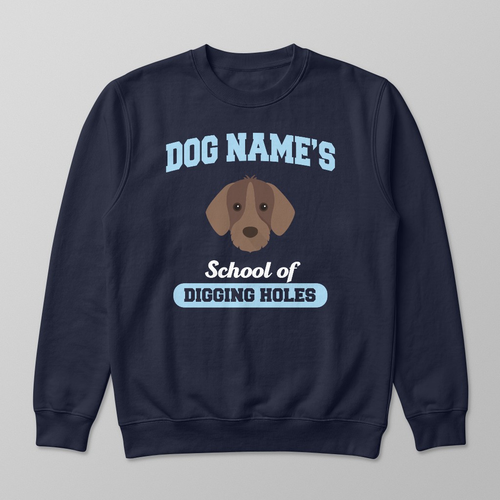 School of Digging Holes: Personalized {breedFullName} Sweatshirt