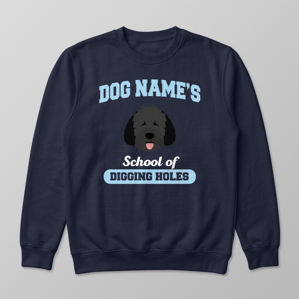 School of Digging Holes: Personalized {breedFullName} Sweatshirt