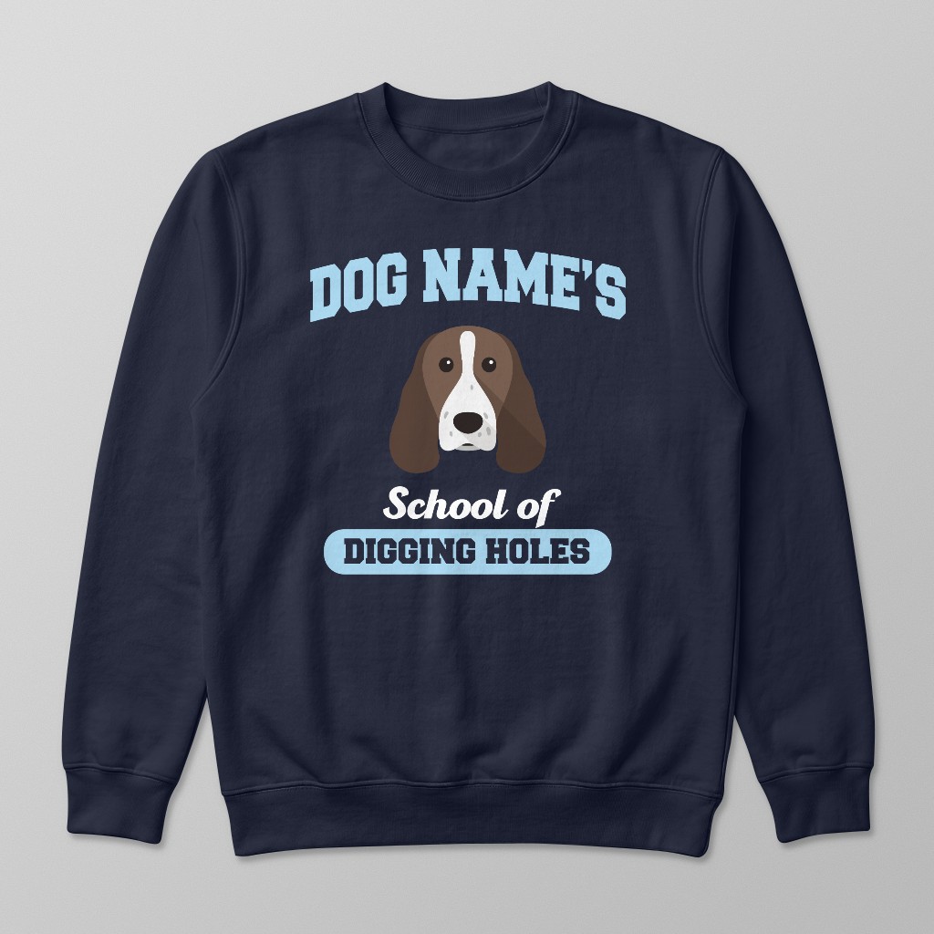 School of Digging Holes: Personalized {breedFullName} Sweatshirt