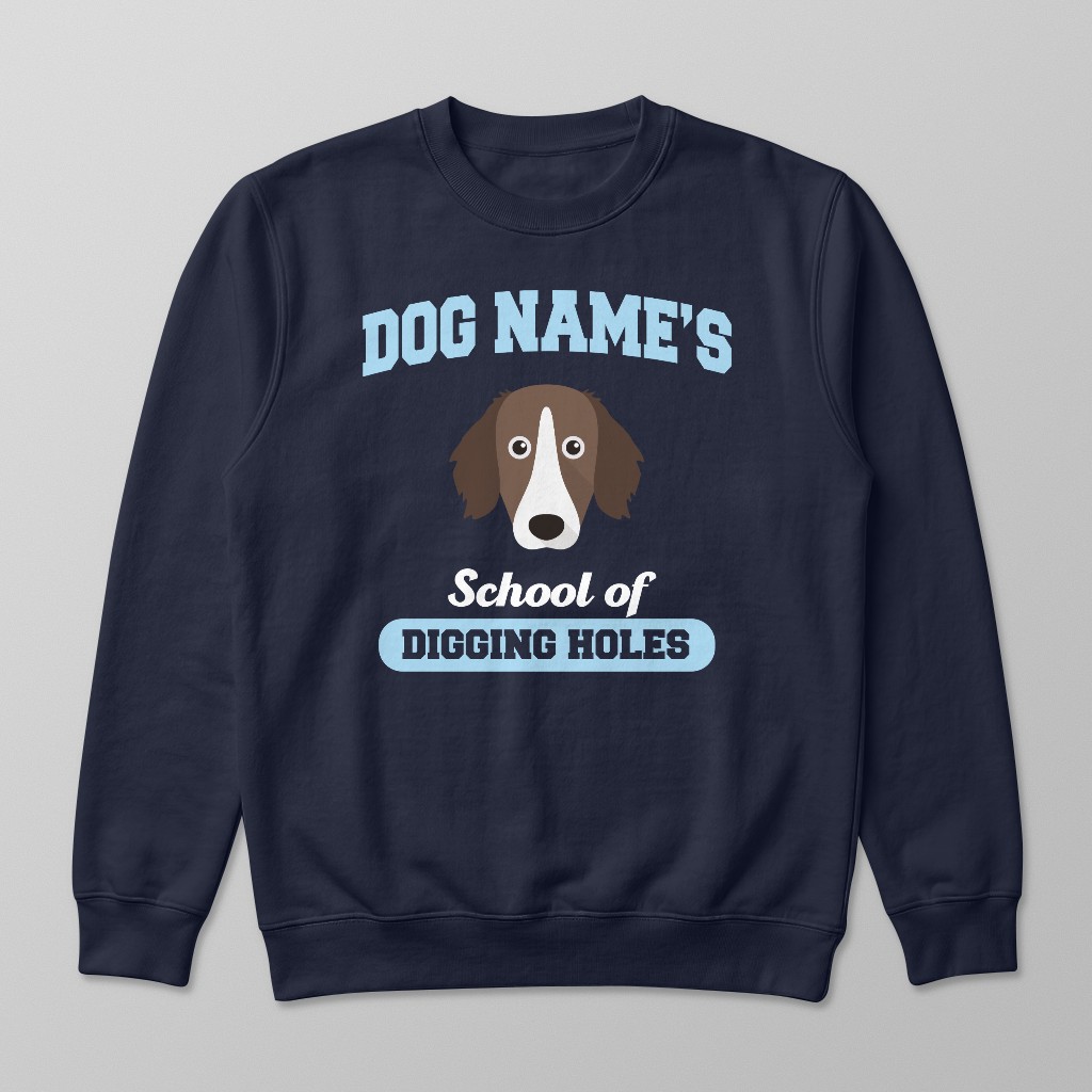 School of Digging Holes: Personalized {breedFullName} Sweatshirt