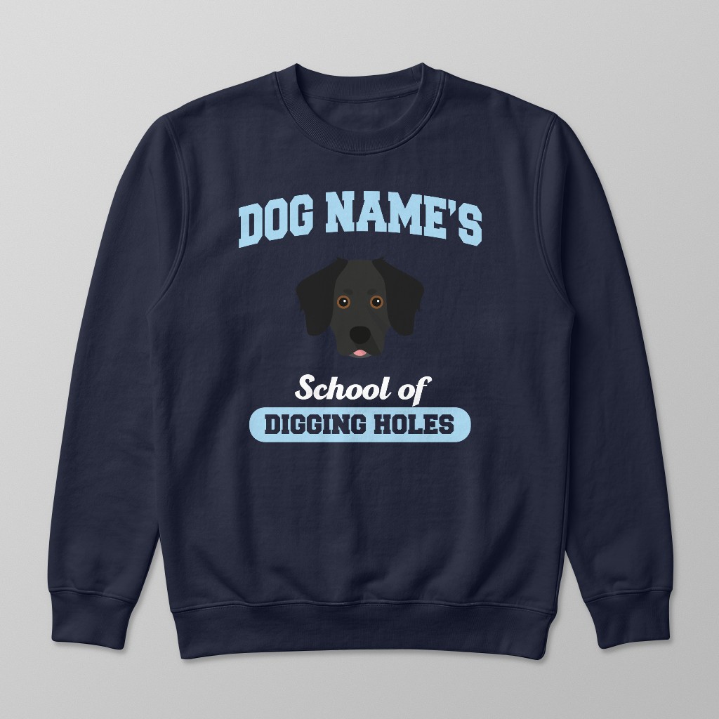 School of Digging Holes: Personalized {breedFullName} Sweatshirt