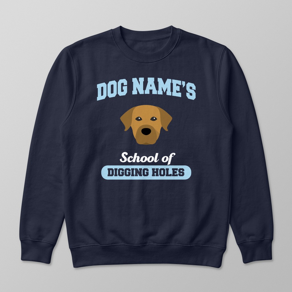 School of Digging Holes: Personalized {breedFullName} Sweatshirt