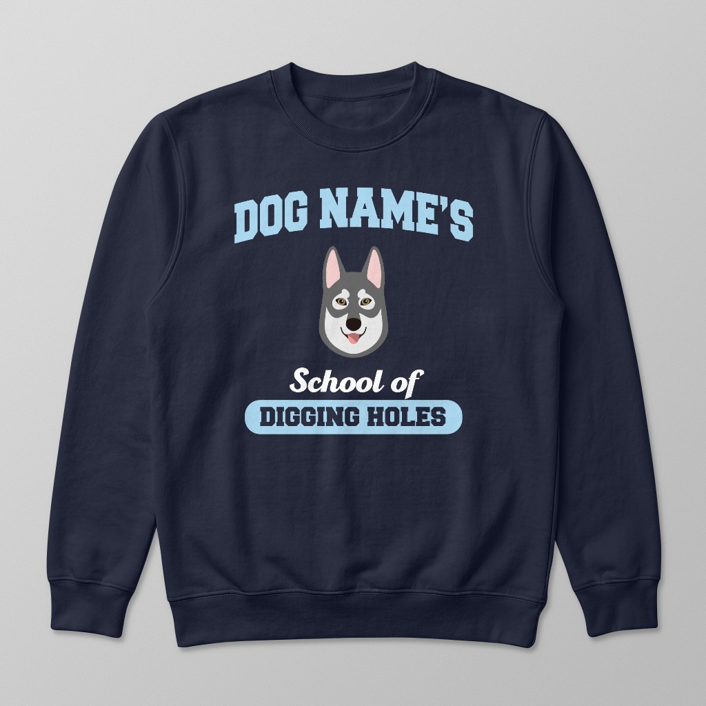 School of Digging Holes: Personalized {breedFullName} Sweatshirt