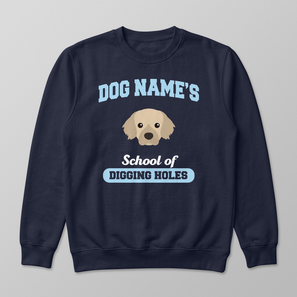 School of Digging Holes: Personalized {breedFullName} Sweatshirt