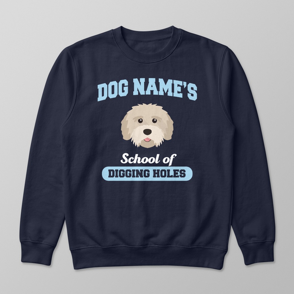 School of Digging Holes: Personalized {breedFullName} Sweatshirt