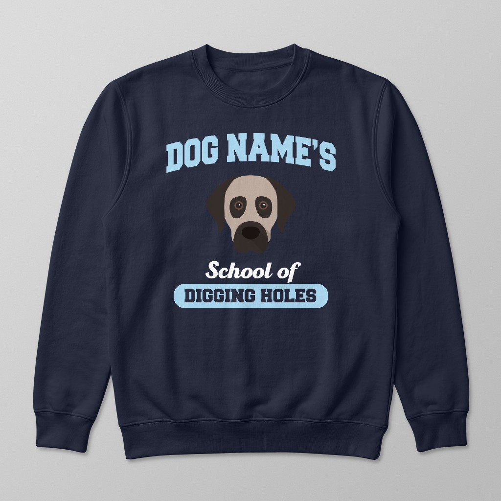 School of Digging Holes: Personalized {breedFullName} Sweatshirt