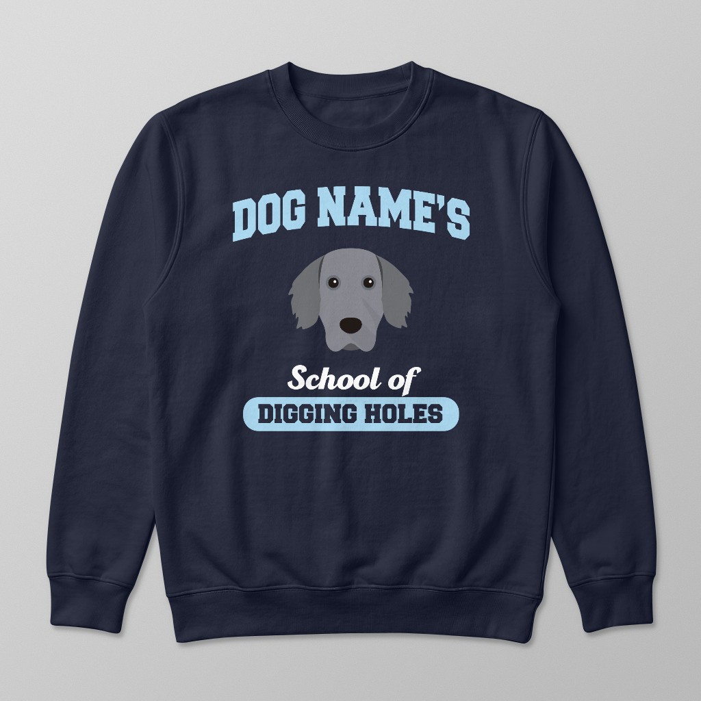 School of Digging Holes: Personalized {breedFullName} Sweatshirt